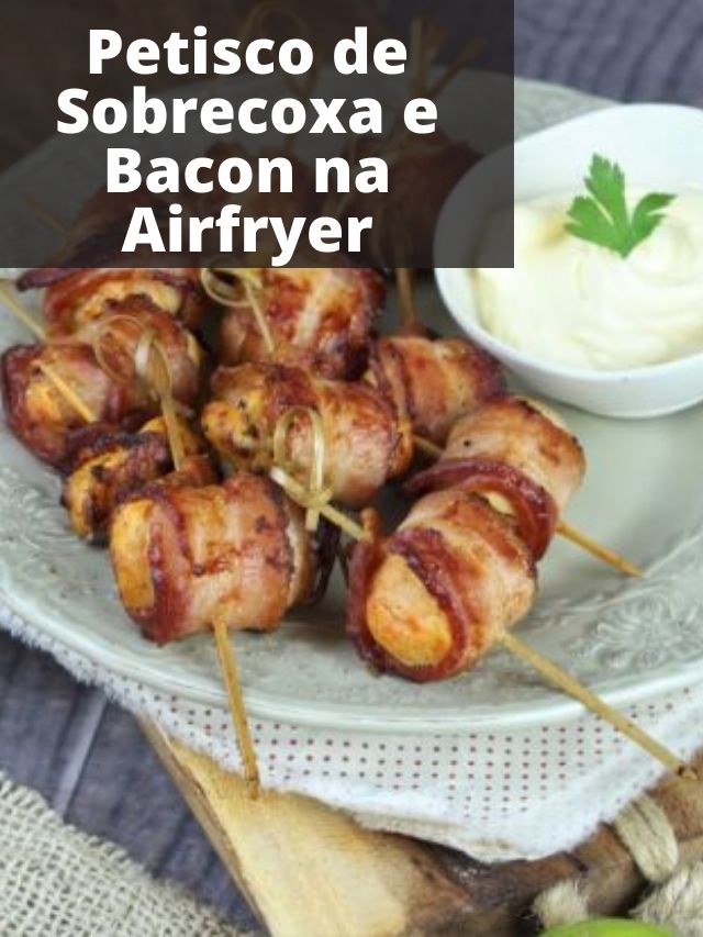 Fácil Petisco de Sobrecoxa e Bacon na Airfryer