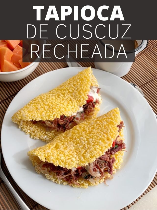 Tapioca de Cuscuz de Milho Recheada Fica Deliciosa